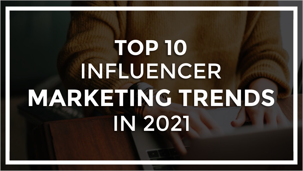 6222bd42e3d14f3712ed5e06_top-10-influencer-marketing-trends-blog-banner