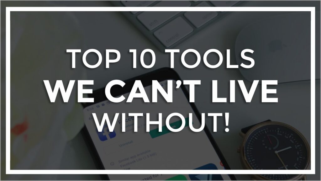 6222bd42e3d14f8348ed5de0 top tools we cant live without blog banner