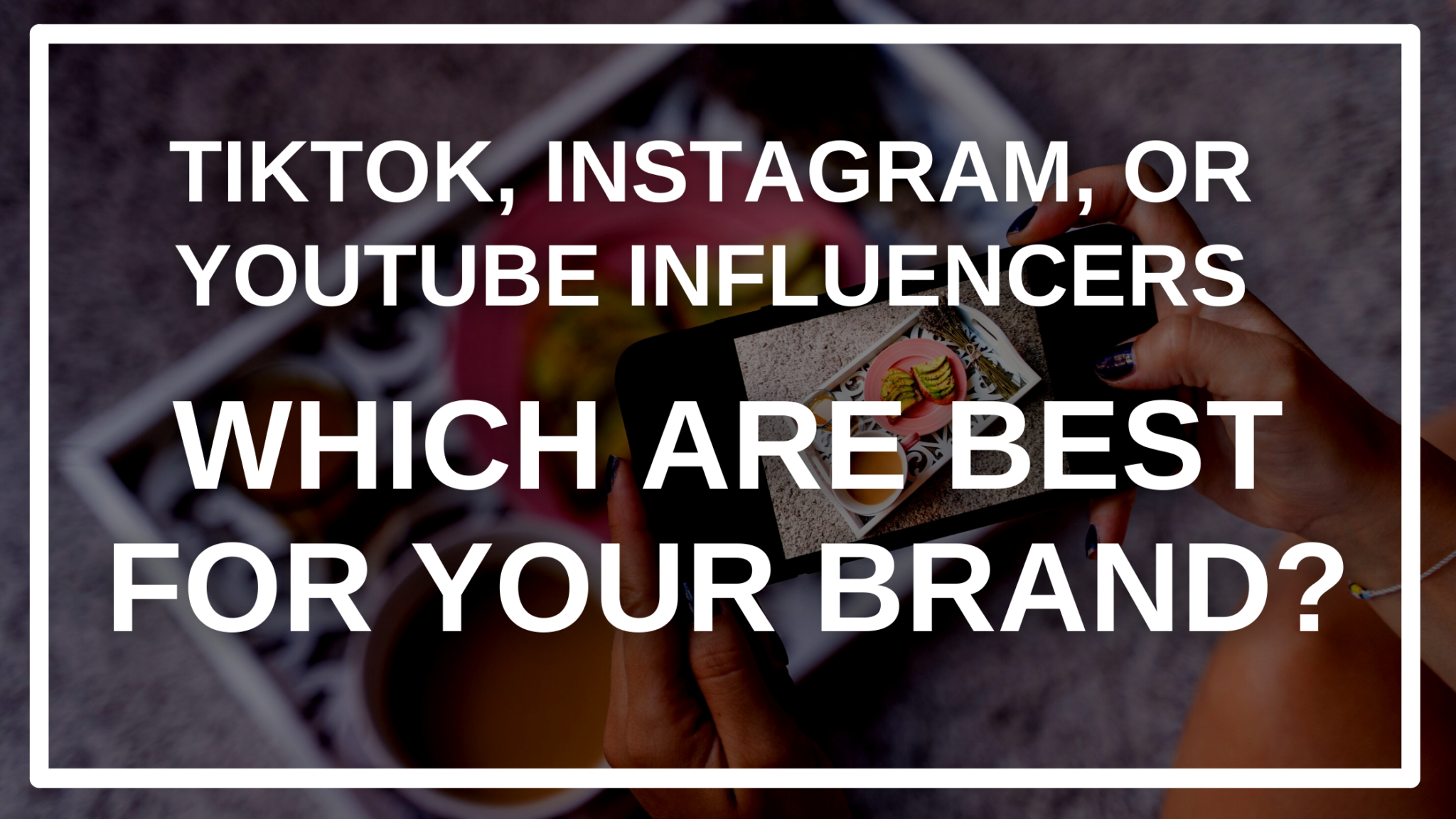 6222bd42e3d14fad89ed5e82_TikTok-Instagram-or-YouTube-Influencers